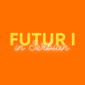 Futur I in Serbian